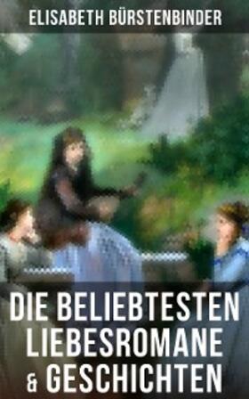 Bürstenbinder |  Die beliebtesten Liebesromane & Geschichten von Elisabeth Bürstenbinder | eBook | Sack Fachmedien