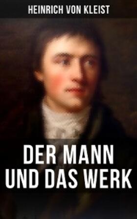 Kleist | Heinrich von Kleist: Der Mann und das Werk | E-Book | www.sack.de