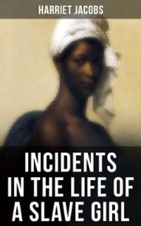 Jacobs |  INCIDENTS IN THE LIFE OF A SLAVE GIRL | eBook | Sack Fachmedien
