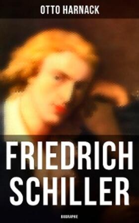 Harnack |  Friedrich Schiller: Biographie | eBook | Sack Fachmedien