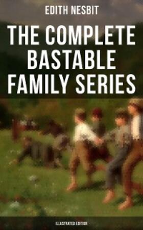 Nesbit |  The Complete Bastable Family Series (Illustrated Edition) | eBook | Sack Fachmedien