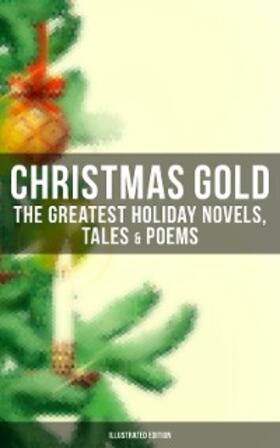 Dickens / Stowe / Dickinson |  Christmas Gold: The Greatest Holiday Novels, Tales & Poems (Illustrated Edition) | eBook | Sack Fachmedien