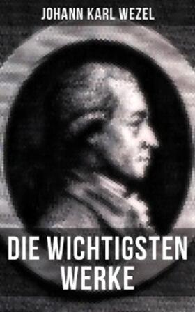 Wezel |  Die wichtigsten Werke von Johann Karl Wezel | eBook | Sack Fachmedien