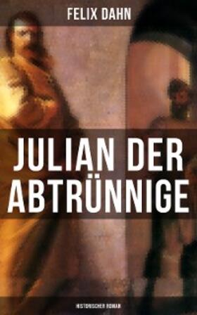 Dahn |  Julian der Abtrünnige: Historischer Roman | eBook | Sack Fachmedien