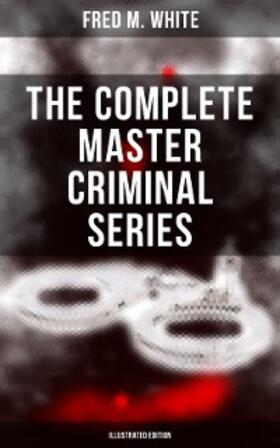 White | The Complete Master Criminal Series (Illustrated Edition) | E-Book | sack.de