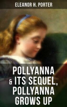 Porter |  POLLYANNA & Its Sequel, Pollyanna Grows Up | eBook | Sack Fachmedien