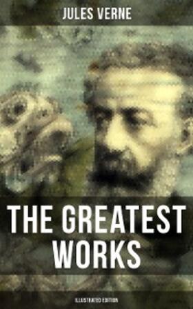 Verne |  The Greatest Works of Jules Verne (Illustrated Edition) | eBook | Sack Fachmedien