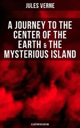 Verne |  A Journey to the Center of the Earth & The Mysterious Island (Illustrated Edition) | eBook | Sack Fachmedien