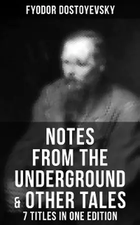 Dostoyevsky |  Notes from the Underground & Other Tales - 7 Titles in One Edition | eBook | Sack Fachmedien