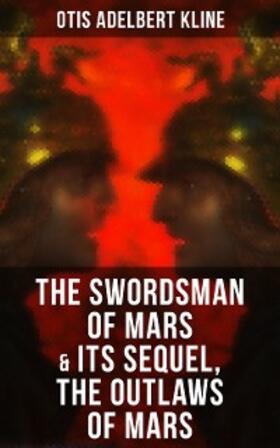 Kline |  THE SWORDSMAN OF MARS & Its Sequel, The Outlaws of Mars | eBook | Sack Fachmedien