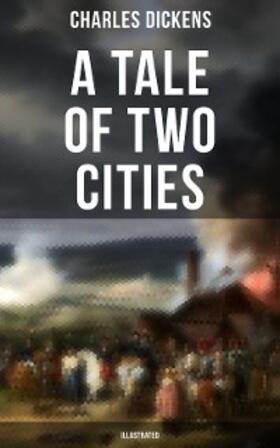 Dickens |  A Tale of Two Cities (Illustrated) | eBook | Sack Fachmedien