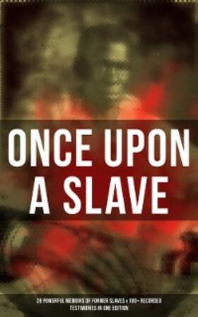 Douglass / Hughes / Green |  Once Upon a Slave: 28 Powerful Memoirs of Former Slaves & 100+ Recorded Testimonies in One Edition | eBook | Sack Fachmedien