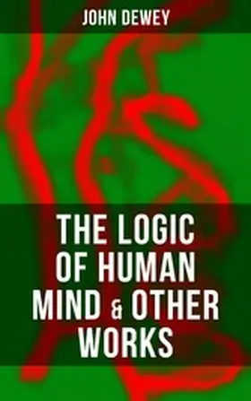 Dewey |  The Logic of Human Mind & Other Works | eBook | Sack Fachmedien