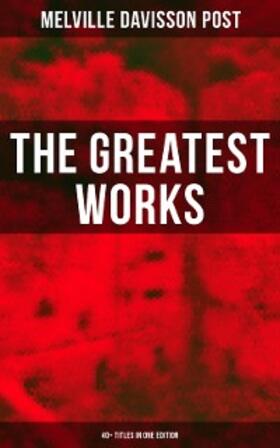Post |  The Greatest Works of Melville Davisson Post: 40+ Titles in One Edition | eBook | Sack Fachmedien