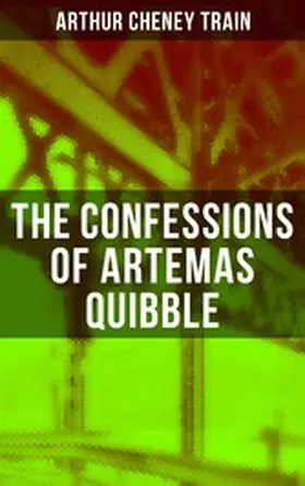 Train |  The Confessions of Artemas Quibble | eBook | Sack Fachmedien