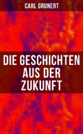Grunert |  Die Geschichten aus der Zukunft | eBook | Sack Fachmedien