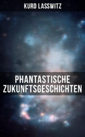 Laßwitz |  Phantastische Zukunftsgeschichten | eBook | Sack Fachmedien