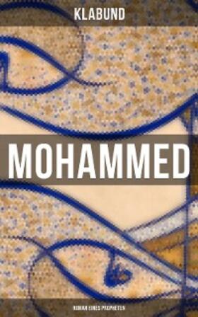 Klabund |  Mohammed: Roman eines Propheten | eBook | Sack Fachmedien