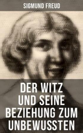 Freud |  Sigmund Freud: Der Witz und seine Beziehung zum Unbewußten | eBook | Sack Fachmedien