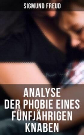Freud |  Sigmund Freud: Analyse der Phobie eines fünfjährigen Knaben | eBook | Sack Fachmedien
