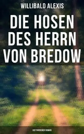 Alexis |  Die Hosen des Herrn von Bredow: Historischer Roman | eBook | Sack Fachmedien