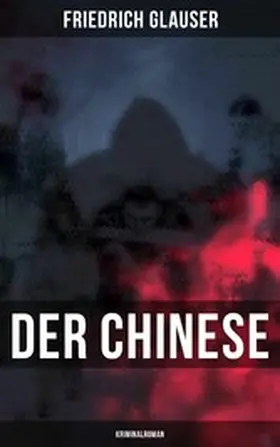 Glauser |  Der Chinese: Kriminalroman | eBook | Sack Fachmedien