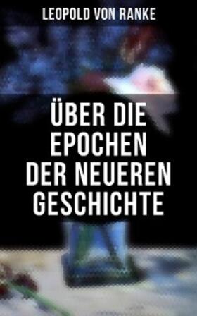 Ranke |  Über die Epochen der neueren Geschichte | eBook | Sack Fachmedien