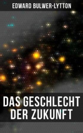 Bulwer-Lytton |  Das Geschlecht der Zukunft | eBook | Sack Fachmedien