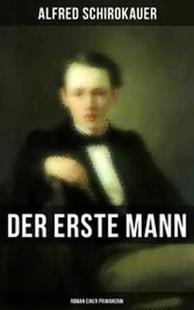 Schirokauer |  Der erste Mann: Roman einer Primanerin | eBook | Sack Fachmedien