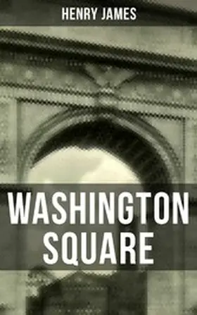 James |  WASHINGTON SQUARE | eBook | Sack Fachmedien