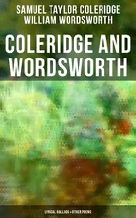 Coleridge / Wordsworth |  Coleridge and Wordsworth: Lyrical Ballads & Other Poems | eBook | Sack Fachmedien