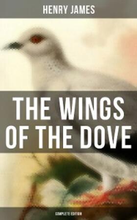 James |  The Wings of the Dove (Complete Edition) | eBook | Sack Fachmedien