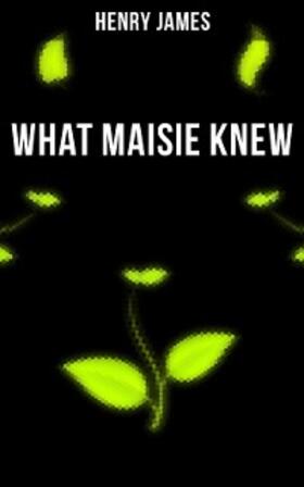 James |  WHAT MAISIE KNEW | eBook | Sack Fachmedien