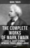 Twain |  The Complete Works of Mark Twain: Novels, Short Stories, Memoirs, Travel Books & More (Illustrated) | eBook | Sack Fachmedien