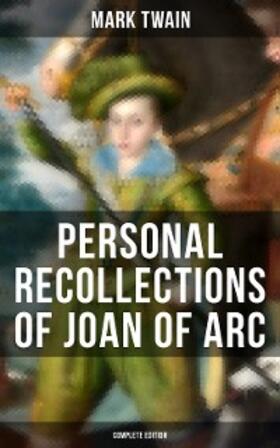 Twain |  Personal Recollections of Joan of Arc (Complete Edition) | eBook | Sack Fachmedien
