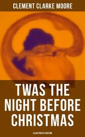 Moore |  Twas the Night Before Christmas (Illustrated Edition) | eBook | Sack Fachmedien