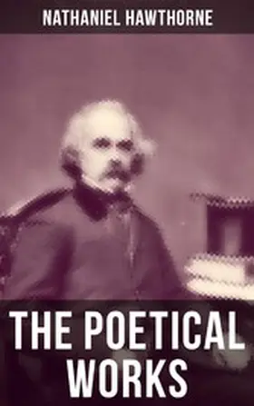 Hawthorne |  The Poetical Works of Nathaniel Hawthorne | eBook | Sack Fachmedien