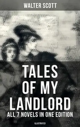 Scott |  Tales of My Landlord - All 7 Novels in One Edition (Illustrated) | eBook | Sack Fachmedien