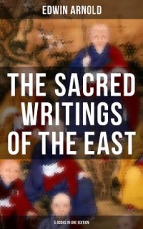 Arnold |  The Sacred Writings of the East - 5 Books in One Edition | eBook | Sack Fachmedien
