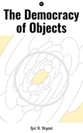 Bryant |  The Democracy of Objects | eBook | Sack Fachmedien