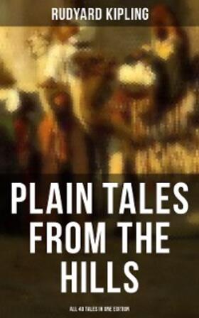 Kipling |  Plain Tales from the Hills - All 40 Tales in One Edition | eBook | Sack Fachmedien