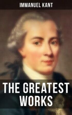 Kant |  The Greatest Works of Immanuel Kant | eBook | Sack Fachmedien