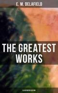 Delafield |  The Greatest Works of E. M. Delafield (Illustrated Edition) | eBook | Sack Fachmedien