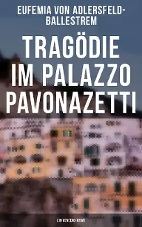 Adlersfeld-Ballestrem |  Tragödie im Palazzo Pavonazetti (Ein Venedig-Krimi) | eBook | Sack Fachmedien
