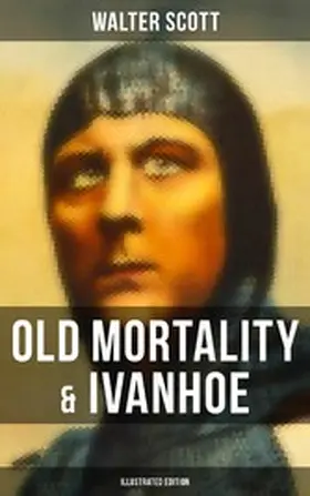 Scott |  Old Mortality & Ivanhoe (Illustrated Edition) | eBook | Sack Fachmedien