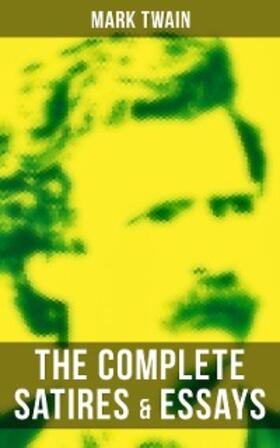 Twain |  The Complete Satires & Essays of Mark Twain | eBook | Sack Fachmedien
