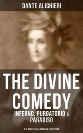 Alighieri |  THE DIVINE COMEDY: Inferno, Purgatorio & Paradiso (3 Classic Translations in One Edition) | eBook | Sack Fachmedien