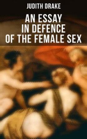 Drake |  AN ESSAY IN DEFENCE OF THE FEMALE SEX | eBook | Sack Fachmedien