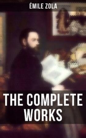 Zola |  THE COMPLETE WORKS OF ÉMILE ZOLA | eBook | Sack Fachmedien