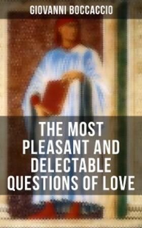 Boccaccio |  Giovanni Boccaccio: The Most Pleasant and Delectable Questions of Love | eBook | Sack Fachmedien
